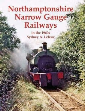 NORTHAMPTONSHIRE NARROW GAUGE RAILWAYS in the 1960s ISBN: 9780853617525